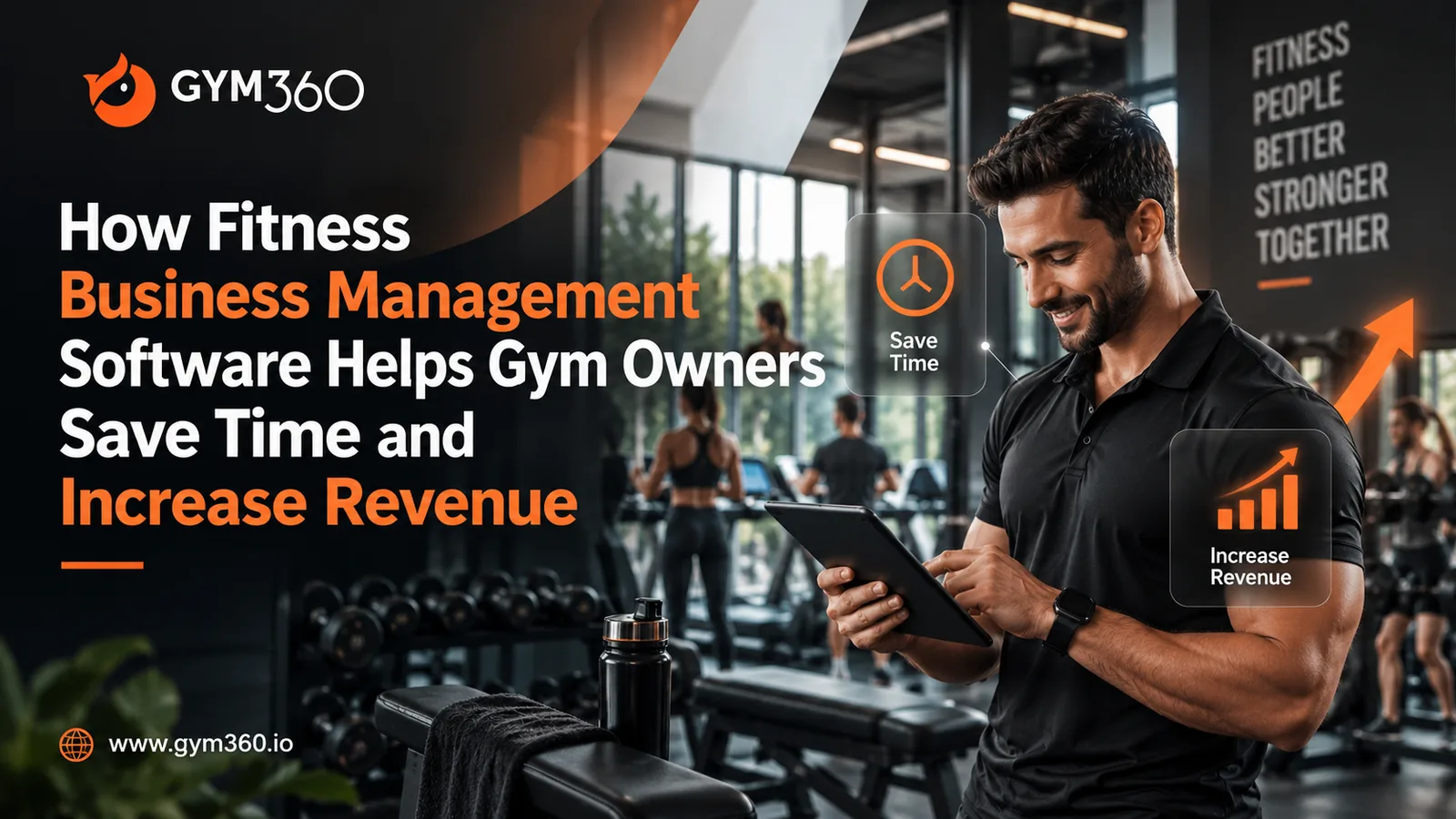 How Fitness Business Management Software Helps Gym Owners Save Time and Increase Revenue